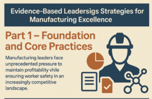 Evidence-Based Leadership Strategies for Manufacturing Excellence: Part 1 – Foundation and Core Practices